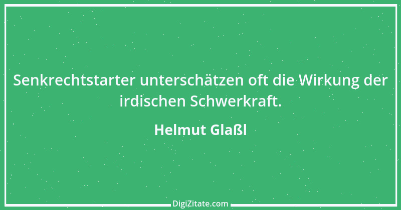 Zitat von Helmut Glaßl 419