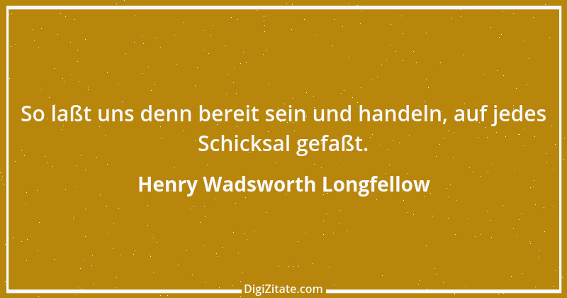 Zitat von Henry Wadsworth Longfellow 1