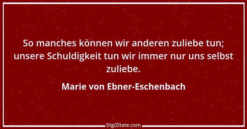 Zitat von Marie von Ebner-Eschenbach 435