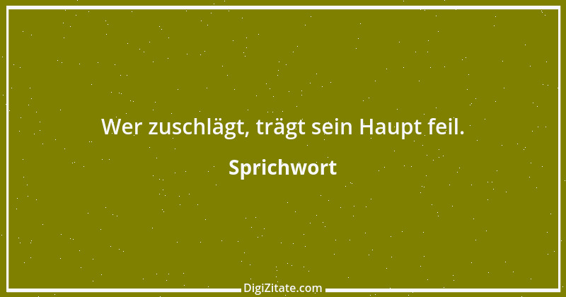 Zitat von Sprichwort 7459