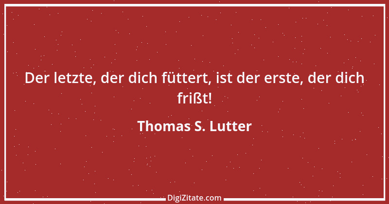 Zitat von Thomas S. Lutter 173