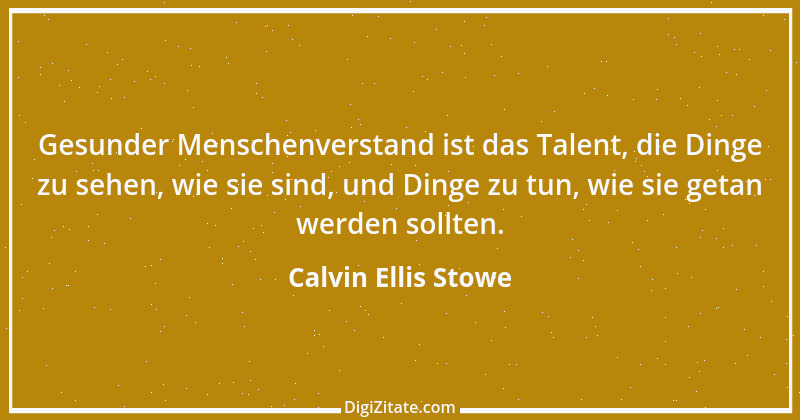 Zitat von Calvin Ellis Stowe 1