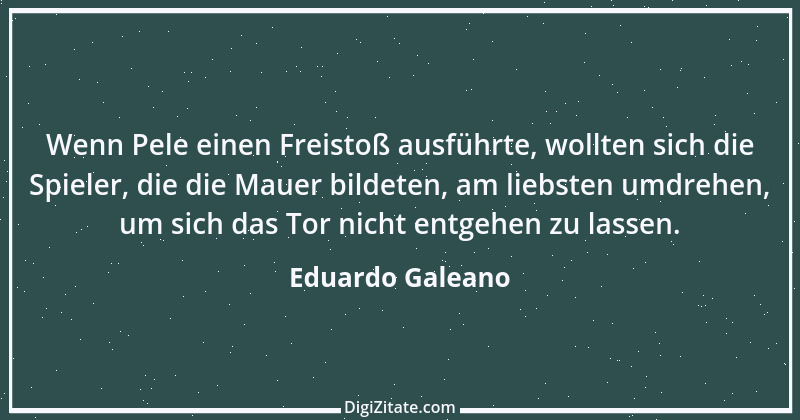 Zitat von Eduardo Galeano 2