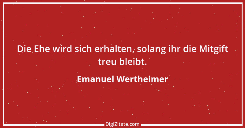 Zitat von Emanuel Wertheimer 543