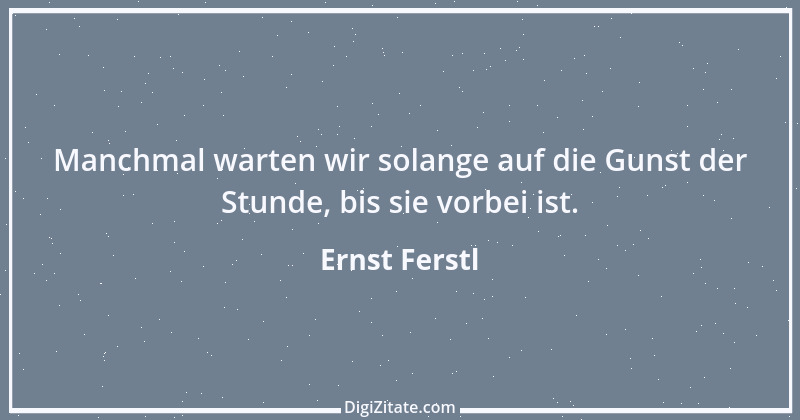 Zitat von Ernst Ferstl 909