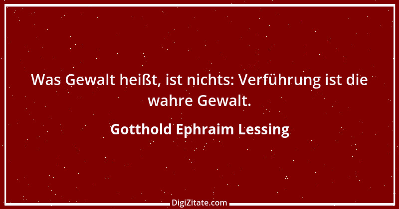 Zitat von Gotthold Ephraim Lessing 390