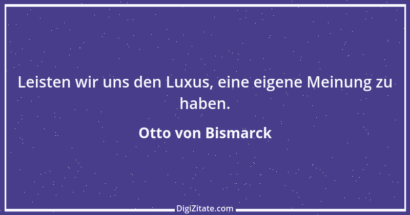 Zitat von Otto von Bismarck 166