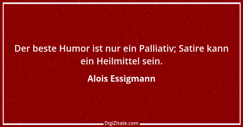 Zitat von Alois Essigmann 82