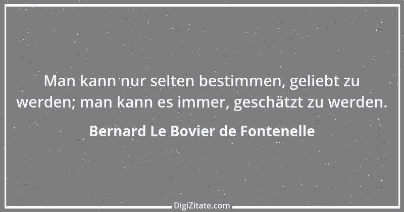 Zitat von Bernard Le Bovier de Fontenelle 8