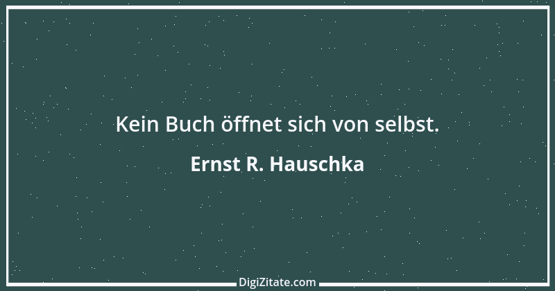 Zitat von Ernst R. Hauschka 125