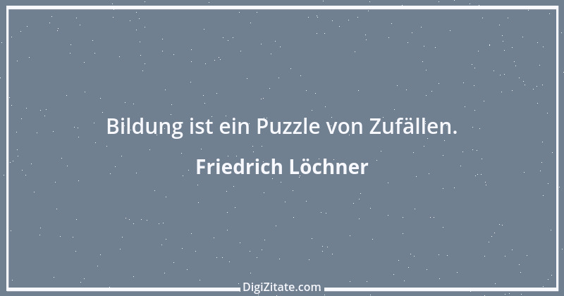 Zitat von Friedrich Löchner 21