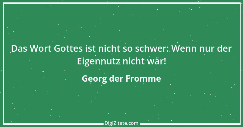 Zitat von Georg der Fromme 1