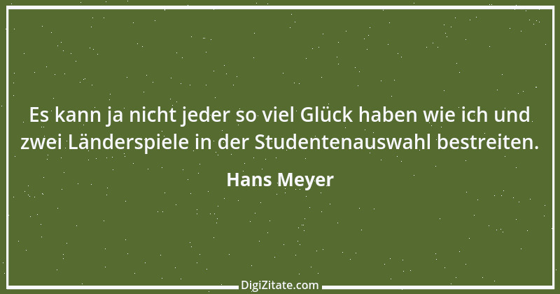 Zitat von Hans Meyer 10