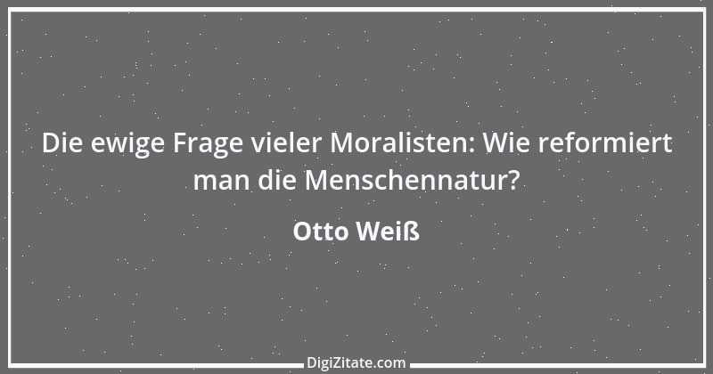 Zitat von Otto Weiß 338