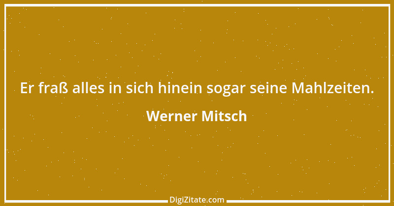 Zitat von Werner Mitsch 173