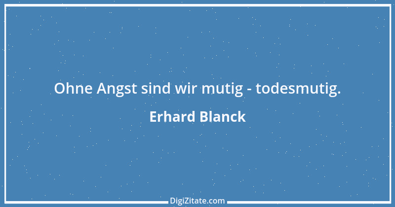 Zitat von Erhard Blanck 1025