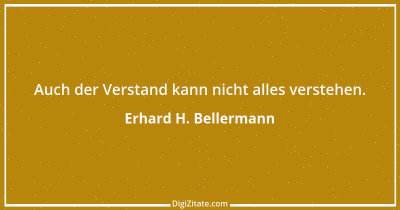 Zitat von Erhard H. Bellermann 984