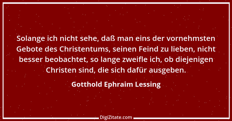 Zitat von Gotthold Ephraim Lessing 392