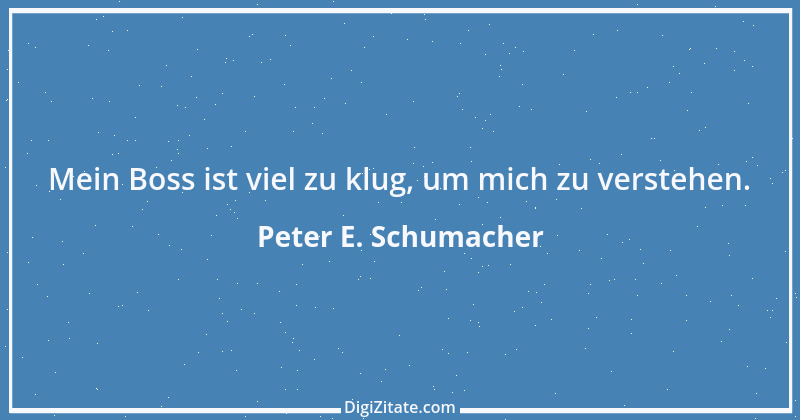 Zitat von Peter E. Schumacher 275