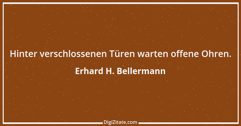 Zitat von Erhard H. Bellermann 985