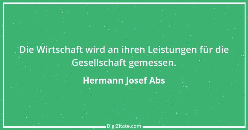 Zitat von Hermann Josef Abs 17