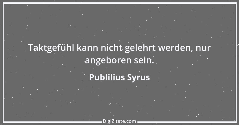 Zitat von Publilius Syrus 136