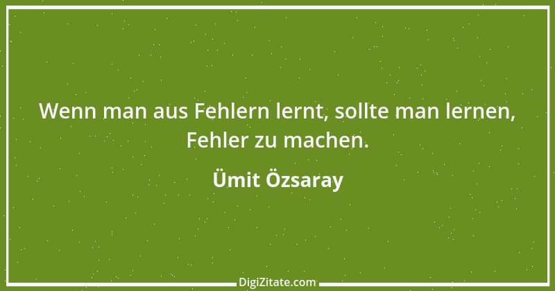 Zitat von Ümit Özsaray 1