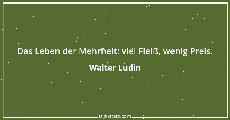 Zitat von Walter Ludin 973