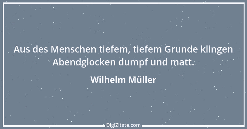 Zitat von Wilhelm Müller 48