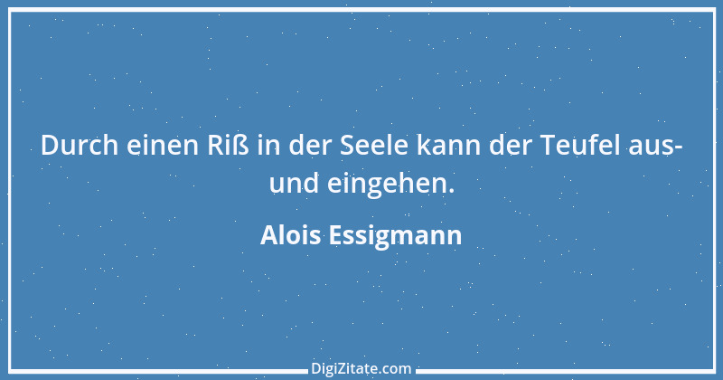 Zitat von Alois Essigmann 85