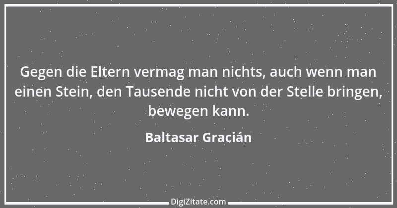 Zitat von Baltasar Gracián 277