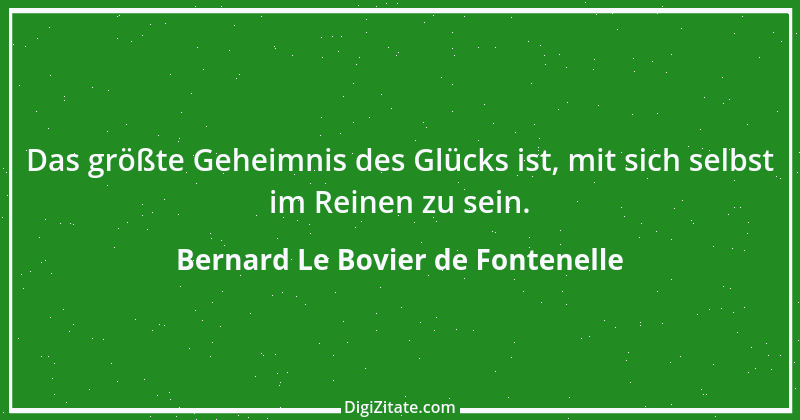 Zitat von Bernard Le Bovier de Fontenelle 11