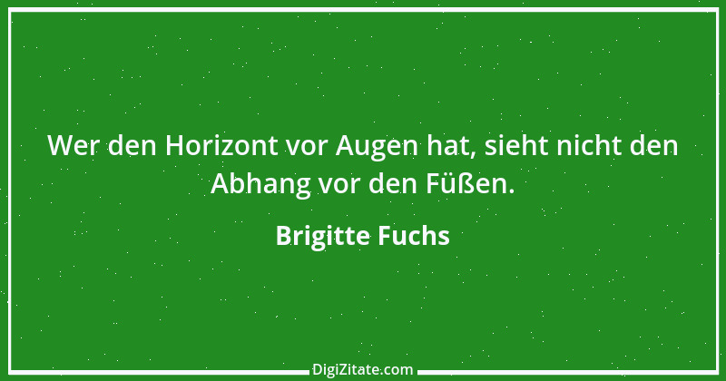 Zitat von Brigitte Fuchs 162