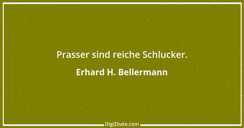 Zitat von Erhard H. Bellermann 986