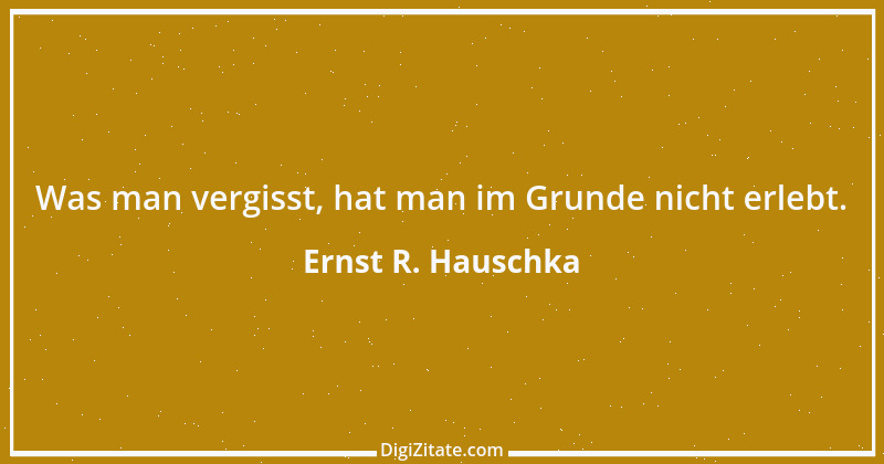 Zitat von Ernst R. Hauschka 128