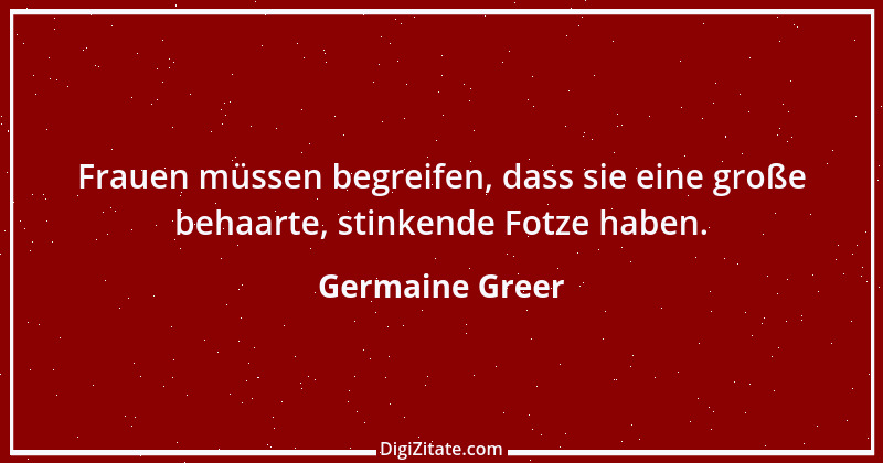 Zitat von Germaine Greer 1