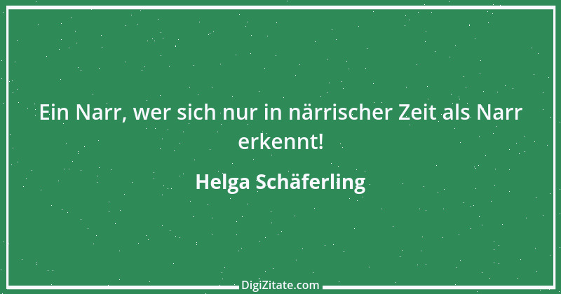 Zitat von Helga Schäferling 227