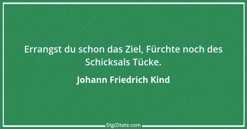 Zitat von Johann Friedrich Kind 1