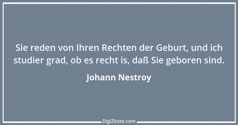 Zitat von Johann Nestroy 120