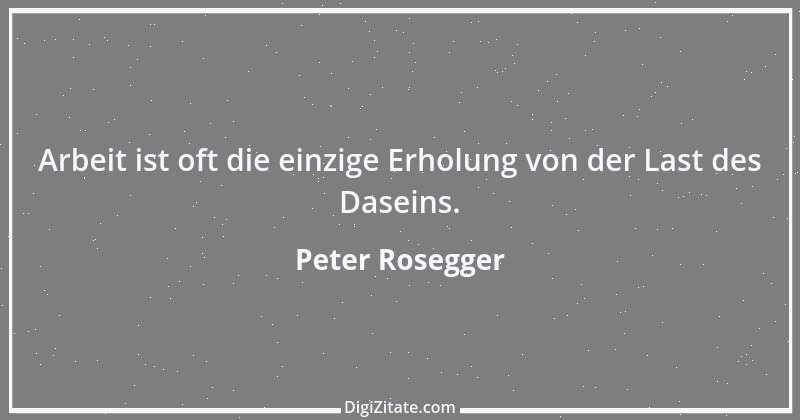 Zitat von Peter Rosegger 25