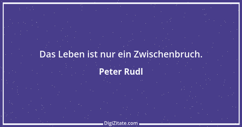 Zitat von Peter Rudl 746