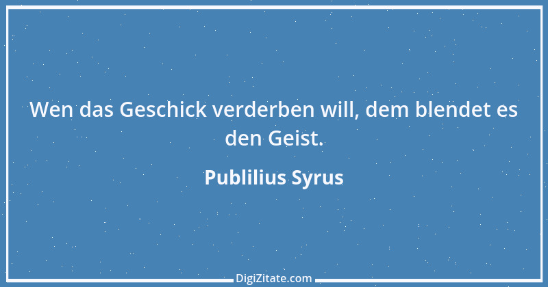 Zitat von Publilius Syrus 137