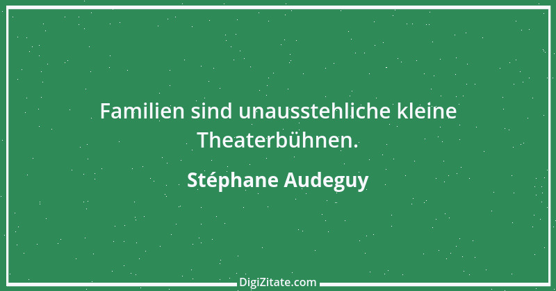 Zitat von Stéphane Audeguy 12