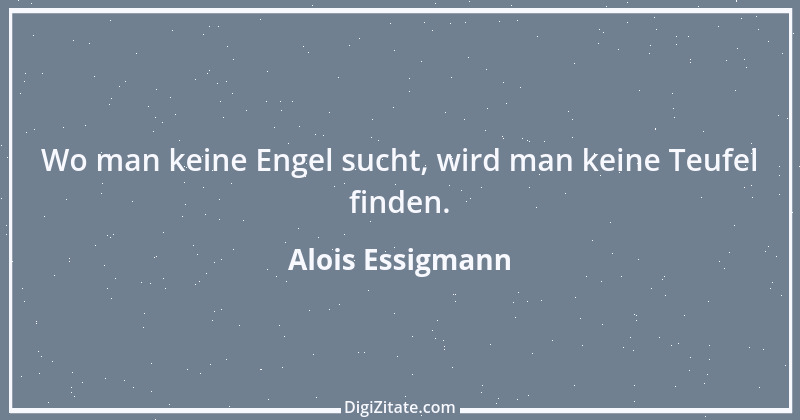 Zitat von Alois Essigmann 86