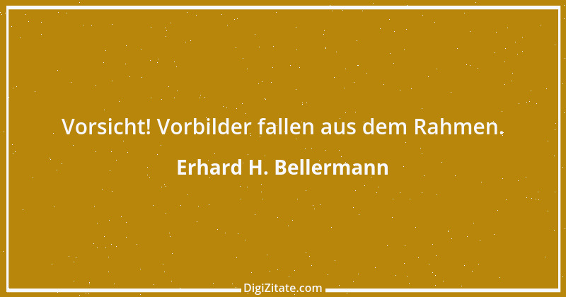 Zitat von Erhard H. Bellermann 987