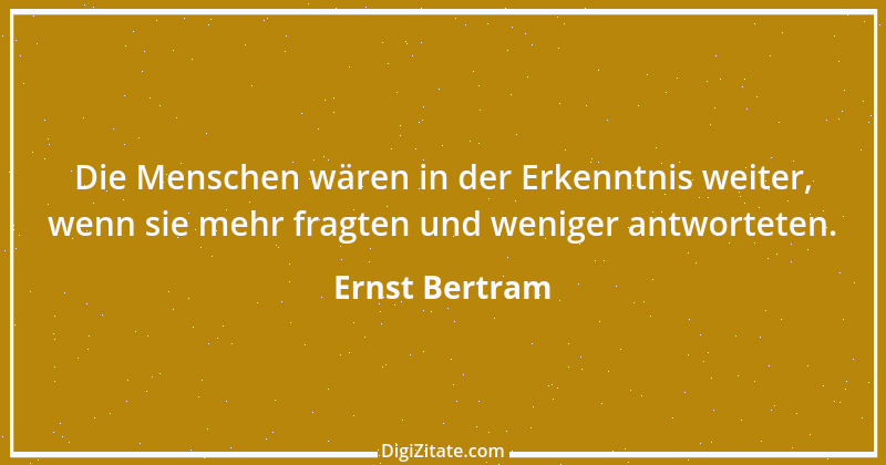 Zitat von Ernst Bertram 6