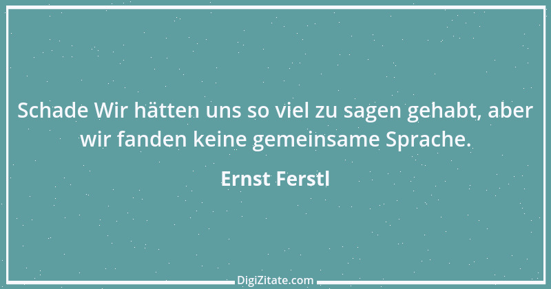 Zitat von Ernst Ferstl 1914