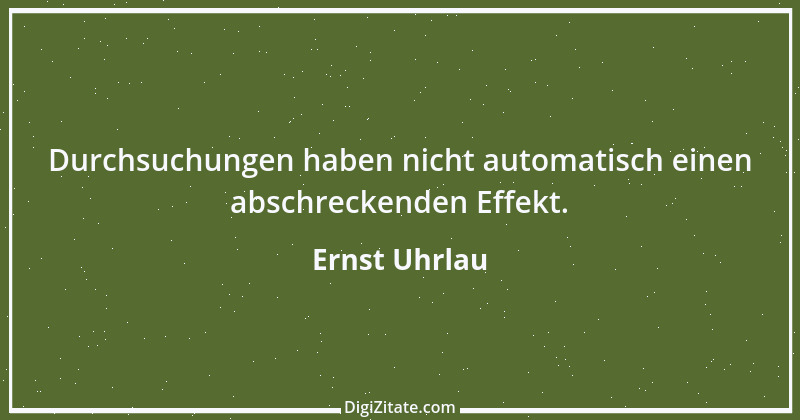 Zitat von Ernst Uhrlau 1