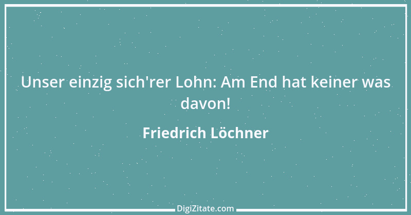 Zitat von Friedrich Löchner 25