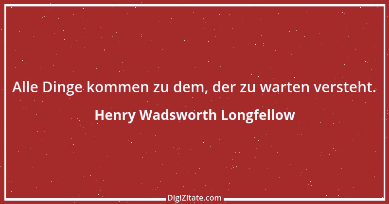 Zitat von Henry Wadsworth Longfellow 7